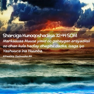 Picture 02 - Sharciga Kunoqoshadiisa 32:44 SOM - Markaasaa Muuse yimid oo gabaygan erayadiisii oo - Bible Verse Picture
