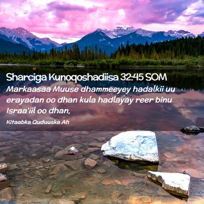 Picture 02 - Sharciga Kunoqoshadiisa 32:45 SOM - Markaasaa Muuse dhammeeyey hadalkii uu erayadan - Bible Verse Picture