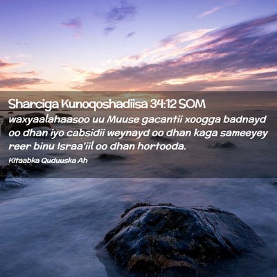 Picture 02 - Sharciga Kunoqoshadiisa 34:12 SOM - waxyaalahaasoo uu Muuse gacantii xoogga badnayd - Bible Verse Picture