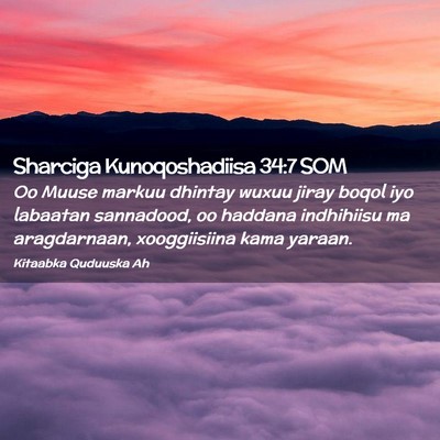 Picture 02 - Sharciga Kunoqoshadiisa 34:7 SOM - Oo Muuse markuu dhintay wuxuu jiray boqol iyo - Bible Verse Picture