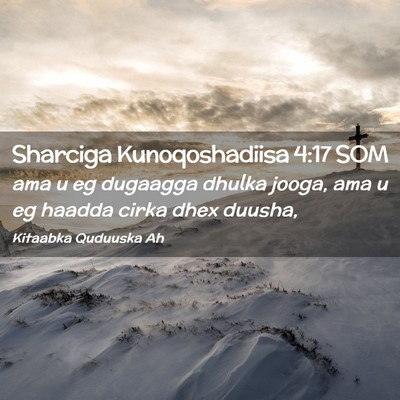 Picture 02 - Sharciga Kunoqoshadiisa 4:17 SOM - ama u eg dugaagga dhulka jooga, ama u eg haadda - Bible Verse Picture