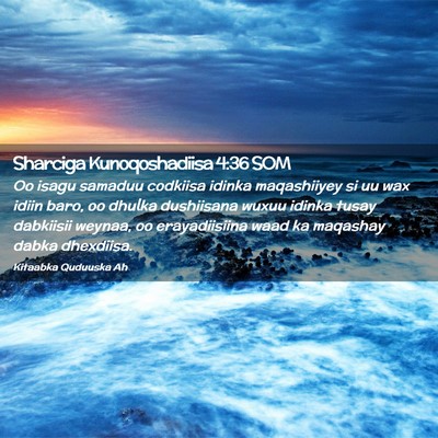 Picture 02 - Sharciga Kunoqoshadiisa 4:36 SOM - Oo isagu samaduu codkiisa idinka maqashiiyey si - Bible Verse Picture