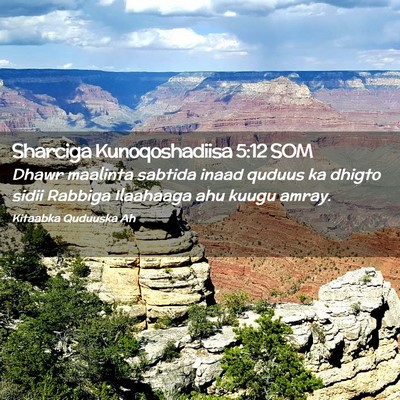 Picture 02 - Sharciga Kunoqoshadiisa 5:12 SOM - Dhawr maalinta sabtida inaad quduus ka dhigto - Bible Verse Picture