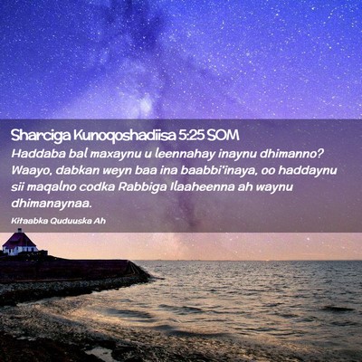 Picture 02 - Sharciga Kunoqoshadiisa 5:25 SOM - Haddaba bal maxaynu u leennahay inaynu dhimanno? - Bible Verse Picture