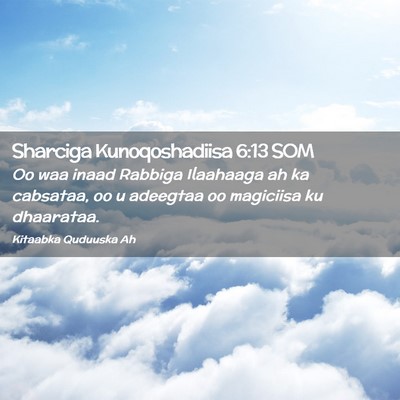 Picture 02 - Sharciga Kunoqoshadiisa 6:13 SOM - Oo waa inaad Rabbiga Ilaahaaga ah ka cabsataa, oo - Bible Verse Picture