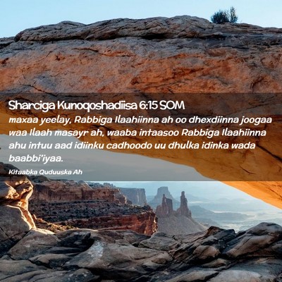 Picture 02 - Sharciga Kunoqoshadiisa 6:15 SOM - maxaa yeelay, Rabbiga Ilaahiinna ah oo dhexdiinna - Bible Verse Picture