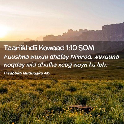 Picture 02 - Taariikhdii Kowaad 1:10 SOM - Kuushna wuxuu dhalay Nimrod, wuxuuna noqday mid - Bible Verse Picture