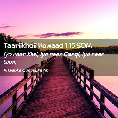 Picture 02 - Taariikhdii Kowaad 1:15 SOM - iyo reer Xiwi, iyo reer Carqi, iyo reer - Bible Verse Picture