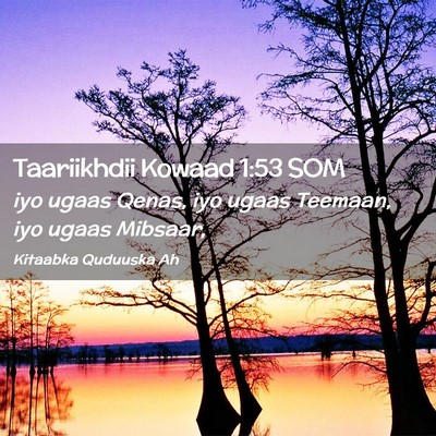 Picture 02 - Taariikhdii Kowaad 1:53 SOM - iyo ugaas Qenas, iyo ugaas Teemaan, iyo ugaas - Bible Verse Picture