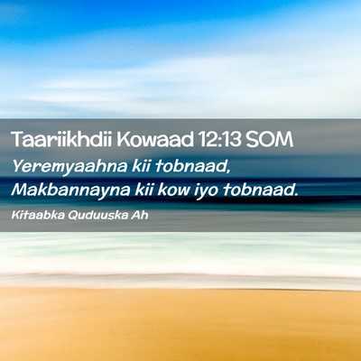 Picture 02 - Taariikhdii Kowaad 12:13 SOM - Yeremyaahna kii tobnaad, Makbannayna kii kow iyo - Bible Verse Picture