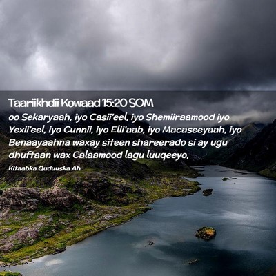 Picture 02 - Taariikhdii Kowaad 15:20 SOM - oo Sekaryaah, iyo Casii'eel, iyo Shemiiraamood - Bible Verse Picture