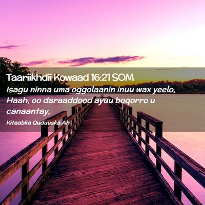 Picture 02 - Taariikhdii Kowaad 16:21 SOM - Isagu ninna uma oggolaanin inuu wax yeelo, Haah, - Bible Verse Picture