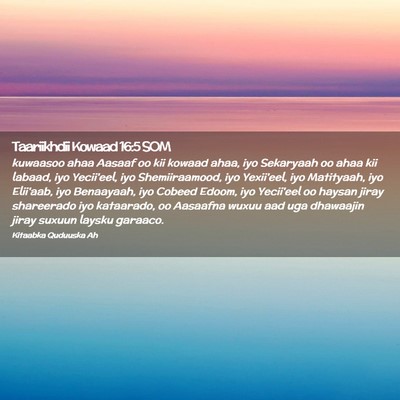 Picture 02 - Taariikhdii Kowaad 16:5 SOM - kuwaasoo ahaa Aasaaf oo kii kowaad ahaa, iyo - Bible Verse Picture