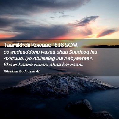 Picture 02 - Taariikhdii Kowaad 18:16 SOM - oo wadaaddona waxaa ahaa Saadooq ina Axiituub, - Bible Verse Picture