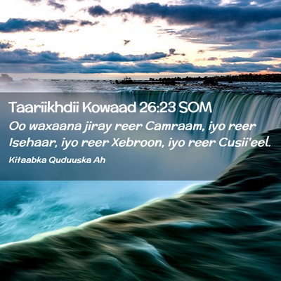 Picture 02 - Taariikhdii Kowaad 26:23 SOM - Oo waxaana jiray reer Camraam, iyo reer Isehaar, - Bible Verse Picture