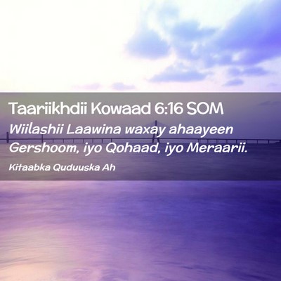 Picture 02 - Taariikhdii Kowaad 6:16 SOM - Wiilashii Laawina waxay ahaayeen Gershoom, iyo - Bible Verse Picture