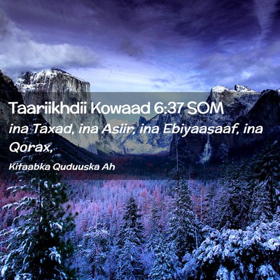 Picture 02 - Taariikhdii Kowaad 6:37 SOM - ina Taxad, ina Asiir, ina Ebiyaasaaf, ina - Bible Verse Picture