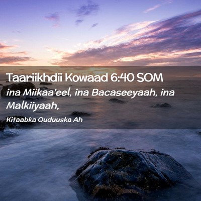 Picture 02 - Taariikhdii Kowaad 6:40 SOM - ina Miikaa'eel, ina Bacaseeyaah, ina - Bible Verse Picture