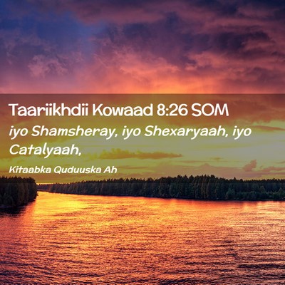 Picture 02 - Taariikhdii Kowaad 8:26 SOM - iyo Shamsheray, iyo Shexaryaah, iyo - Bible Verse Picture