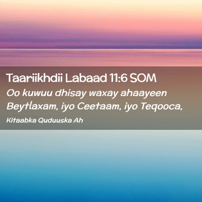Picture 02 - Taariikhdii Labaad 11:6 SOM - Oo kuwuu dhisay waxay ahaayeen Beytlaxam, iyo - Bible Verse Picture