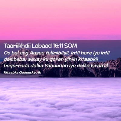 Picture 02 - Taariikhdii Labaad 16:11 SOM - Oo bal eeg Aasaa falimihiisii, intii hore iyo - Bible Verse Picture