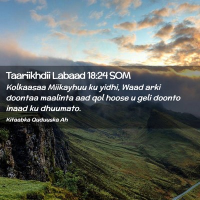 Picture 02 - Taariikhdii Labaad 18:24 SOM - Kolkaasaa Miikayhuu ku yidhi, Waad arki doontaa - Bible Verse Picture