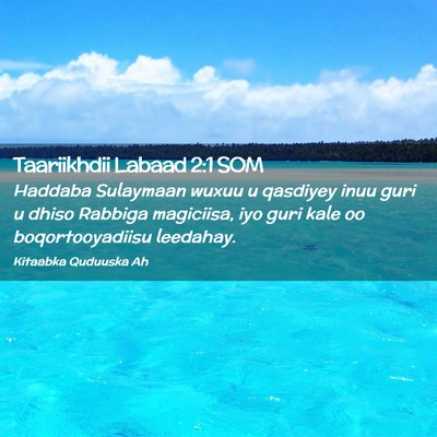 Picture 02 - Taariikhdii Labaad 2:1 SOM - Haddaba Sulaymaan wuxuu u qasdiyey inuu guri u - Bible Verse Picture