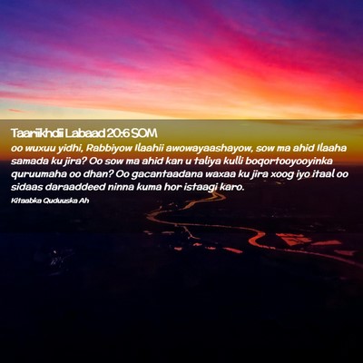 Picture 02 - Taariikhdii Labaad 20:6 SOM - oo wuxuu yidhi, Rabbiyow Ilaahii awowayaashayow, - Bible Verse Picture