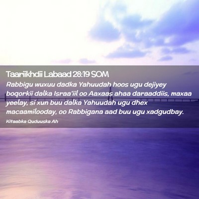 Picture 02 - Taariikhdii Labaad 28:19 SOM - Rabbigu wuxuu dadka Yahuudah hoos ugu dejiyey - Bible Verse Picture