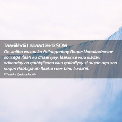 Picture 02 - Taariikhdii Labaad 36:13 SOM - Oo weliba wuxuu ka fallaagoobay Boqor - Bible Verse Picture