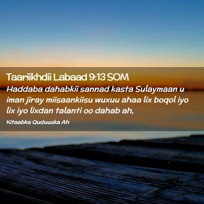 Picture 02 - Taariikhdii Labaad 9:13 SOM - Haddaba dahabkii sannad kasta Sulaymaan u iman - Bible Verse Picture