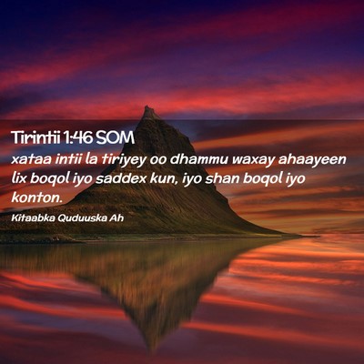 Picture 02 - Tirintii 1:46 SOM - xataa intii la tiriyey oo dhammu waxay ahaayeen - Bible Verse Picture