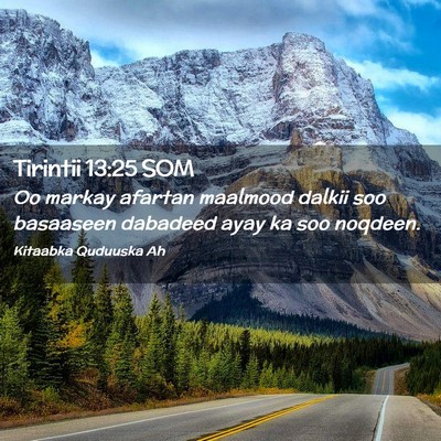 Picture 02 - Tirintii 13:25 SOM - Oo markay afartan maalmood dalkii soo basaaseen - Bible Verse Picture