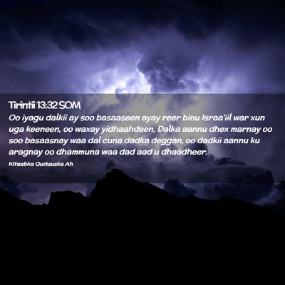 Picture 02 - Tirintii 13:32 SOM - Oo iyagu dalkii ay soo basaaseen ayay reer binu - Bible Verse Picture