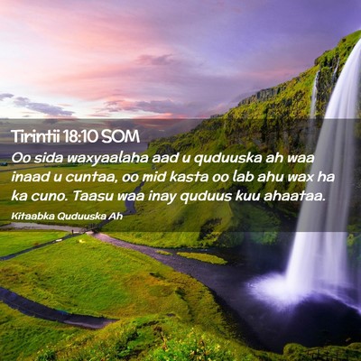 Picture 02 - Tirintii 18:10 SOM - Oo sida waxyaalaha aad u quduuska ah waa inaad u - Bible Verse Picture