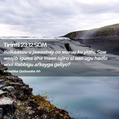 Picture 02 - Tirintii 23:12 SOM - Kolkaasuu u jawaabay oo wuxuu ku yidhi, Sow - Bible Verse Picture