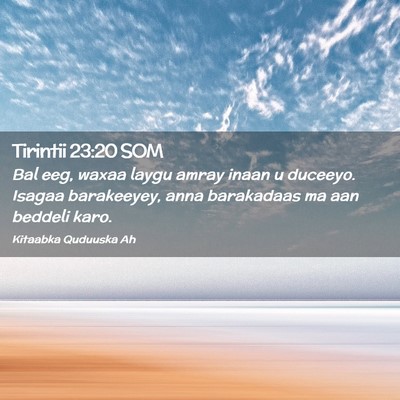 Picture 02 - Tirintii 23:20 SOM - Bal eeg, waxaa laygu amray inaan u duceeyo. - Bible Verse Picture