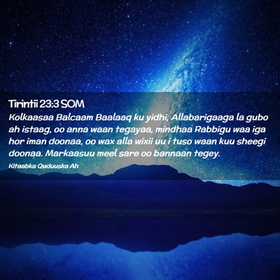 Picture 02 - Tirintii 23:3 SOM - Kolkaasaa Balcaam Baalaaq ku yidhi, Allabarigaaga - Bible Verse Picture
