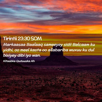 Picture 02 - Tirintii 23:30 SOM - Markaasaa Baalaaq sameeyey sidii Balcaam ku - Bible Verse Picture