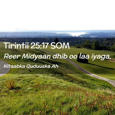 Picture 02 - Tirintii 25:17 SOM - Reer Midyaan dhib oo laa - Bible Verse Picture