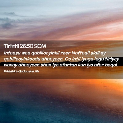 Picture 02 - Tirintii 26:50 SOM - Intaasu waa qabiilooyinkii reer Naftaali sidii ay - Bible Verse Picture