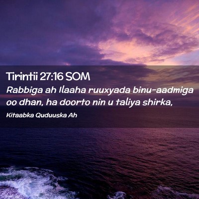Picture 02 - Tirintii 27:16 SOM - Rabbiga ah Ilaaha ruuxyada binu-aadmiga oo dhan, - Bible Verse Picture