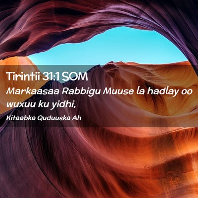 Picture 02 - Tirintii 31:1 SOM - Markaasaa Rabbigu Muuse la hadlay oo wuxuu ku - Bible Verse Picture