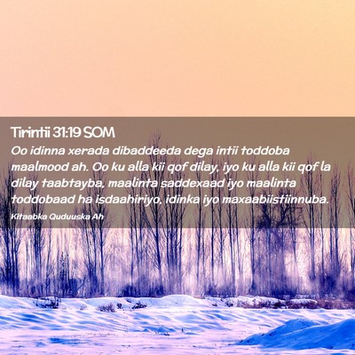 Picture 02 - Tirintii 31:19 SOM - Oo idinna xerada dibaddeeda dega intii toddoba - Bible Verse Picture