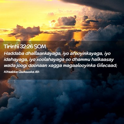 Picture 02 - Tirintii 32:26 SOM - Haddaba dhallaankayaga, iyo afooyinkayaga, iyo - Bible Verse Picture