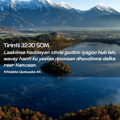 Picture 02 - Tirintii 32:30 SOM - Laakiinse haddayan idinla gudbin iyagoo hub leh, - Bible Verse Picture