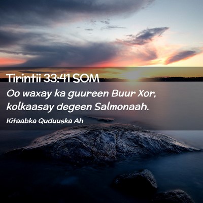 Picture 02 - Tirintii 33:41 SOM - Oo waxay ka guureen Buur Xor, kolkaasay degeen - Bible Verse Picture