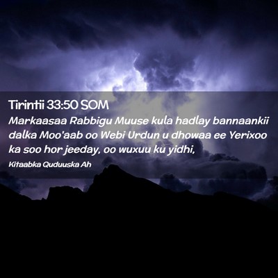 Picture 02 - Tirintii 33:50 SOM - Markaasaa Rabbigu Muuse kula hadlay bannaankii - Bible Verse Picture