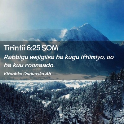 Picture 02 - Tirintii 6:25 SOM - Rabbigu wejigiisa ha kugu iftiimiyo, oo ha kuu - Bible Verse Picture
