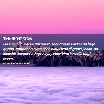 Picture 02 - Tirintii 9:17 SOM - Oo mar alla markii daruurta Teendhada korkeeda - Bible Verse Picture